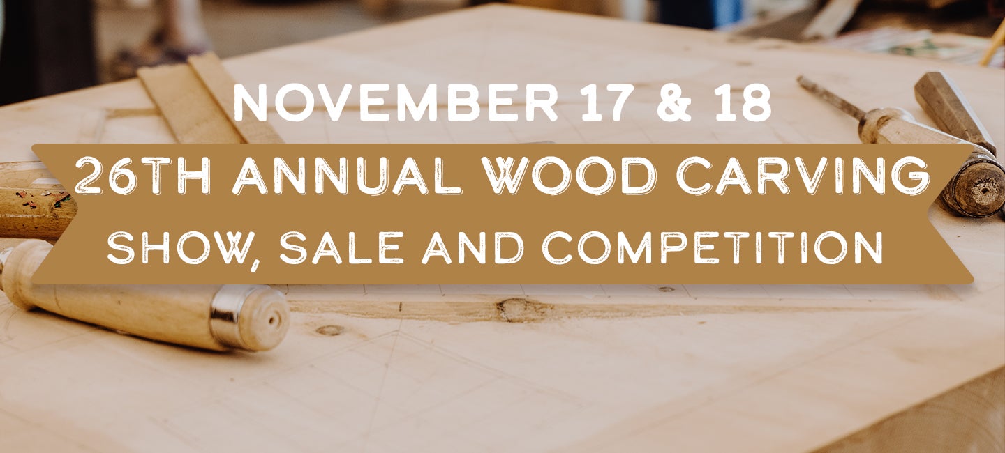26th Annual Wood Carving Show, Sale and Competition