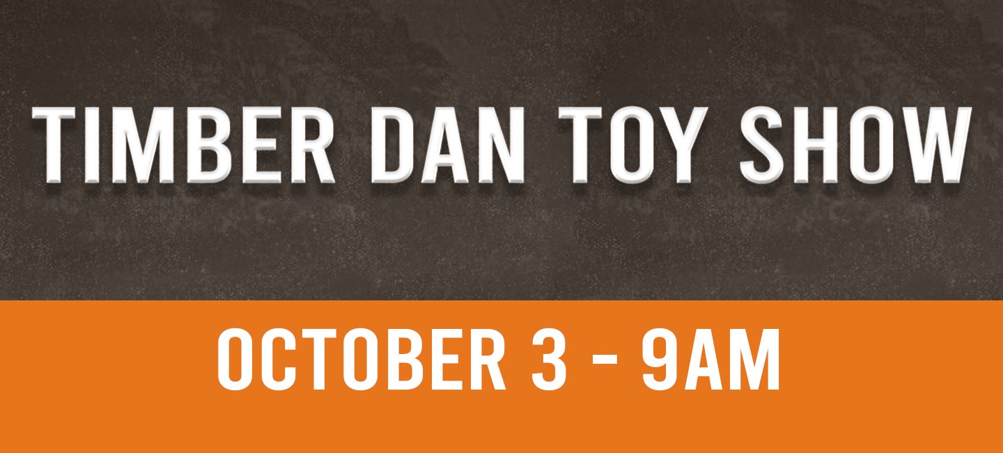 CANCELLED: Timber Dan Toy Show & Sale