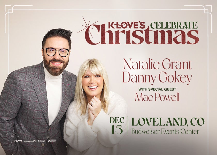 More Info for K-LOVE's Celebrate Christmas Tour featuring Natalie Grant and Danny Gokey