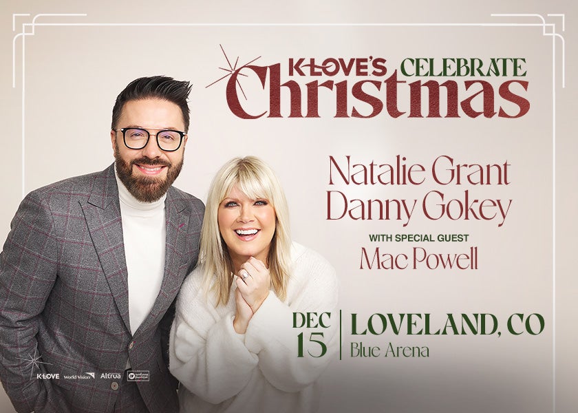 More Info for K-LOVE's Celebrate Christmas Tour featuring Natalie Grant and Danny Gokey