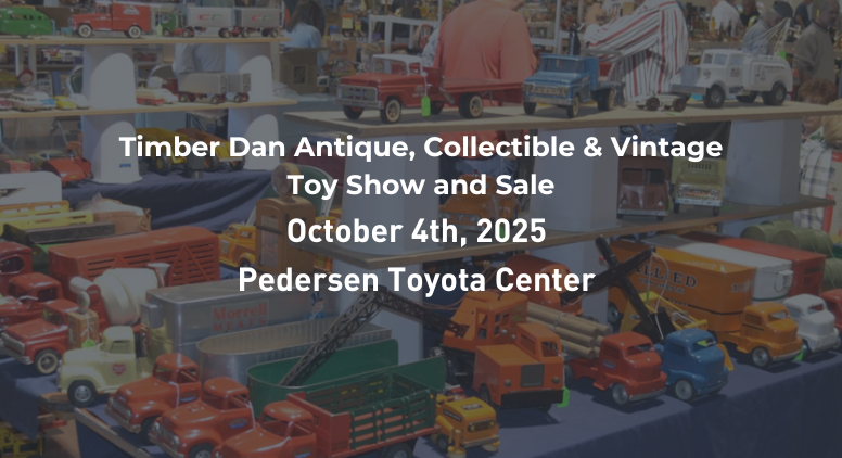 Timber Dan Antique, Collectible & Vintage Toy Show and Sale